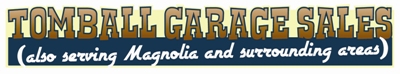 Home of Tomball Garage Sales, Tomball, Texas