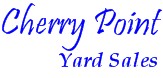 Home of Cherry Point Yard Sales, Cherry Point, North Carolina