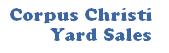 Home of Corpus Christi Yard Sales, Corpus Christi, Texas Home of Corpus Christi Yard Sales, Corpus Christi, Texas